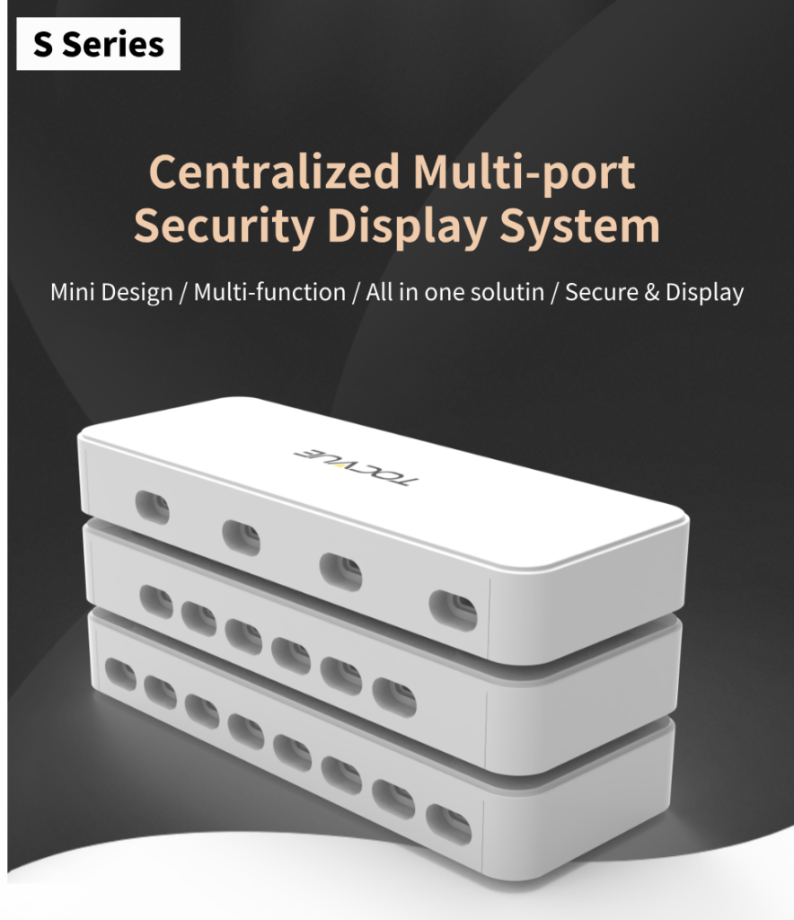 1 S Series Multiport Centralized Retail Display Solutions for Phones, Tablets & Electronics (S400/S600/S800) 1 S Series Multiport Centralized Retail Display Solutions for Phones, Tablets & Electronics (S400/S600/S800)